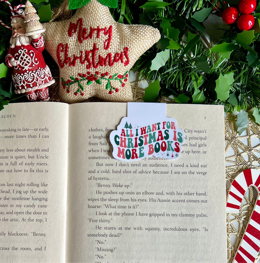 All I want for Christmas is more books Magnetic Bookmark