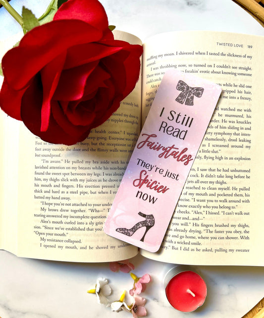 I Still Read Fairytales, They're Just Spicier Now Bookmark